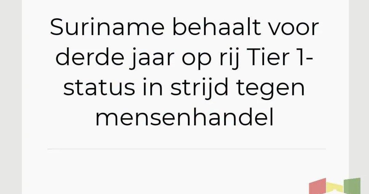 Surinaamse aanpak van mensenhandel levert opnieuw hoogste Amerikaanse beoordeling op