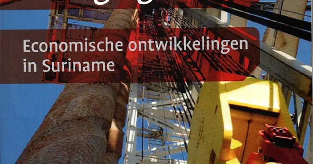 Nieuw boek analyseert economische keuzes en vraagstukken voor de toekomst van Suriname